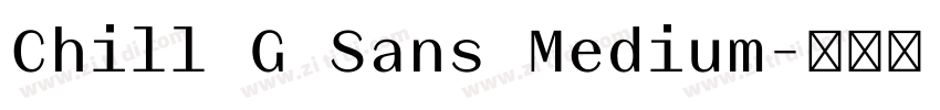 Chill G Sans Medium字体转换 Chill G Sans Medium字体转换